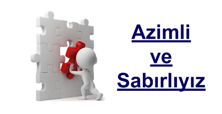  Azimli ve sabırlıyız