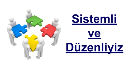  Sistemli ve düzenliyiz